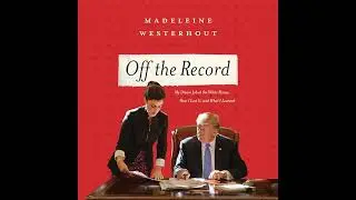 Off the Record: My Dream Job at the White House, How I Lost It, and What I Learned