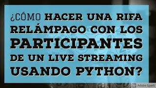 ¿Cómo hacer una rifa relámpago con los participantes de un live Streaming usando Python?