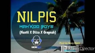 NILPIS - Wah'Koo Boys (Nastii x Diiza x Gregah) [2019 PNG Musik]