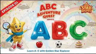 ABC Adventure Quest | Learn A-B-C with Little Star Explorer | Episode 01