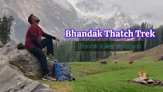 Bhandak Thatch Trek | Parvati Valley | Into The Woods, Tulga | Pulga | Manikaran | Himachal Diaries