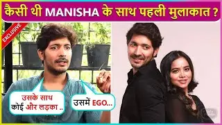 Nishank Verma On First Interaction With Manisha Rani, Meeting Family, Trolling | Haale Dil