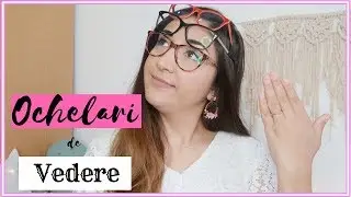 Despre Ochelarii de Vedere | Colectia mea