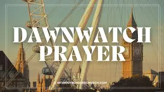 UK | Dawn Watch Prayer | Jan 9, 2026