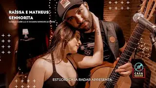 Ra&iacute;ssa E Matheus | Senhorita - Shawn Mendes, Camila Cabello | Cover (Vers&otilde;es Ac&uacute;sticas Casa Radar)