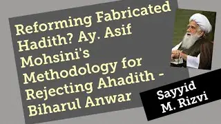 Ay. Asif Mohsini's Methodology for Rejecting Ahadith - Bihar al-Anwar