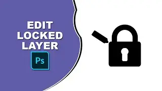 How to edit a locked layer in Photoshop