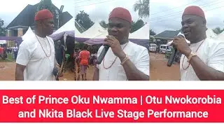 Best of Prince Oku Nwamma | Otu Nwokorobia & Nkita Black Live Stage Performance