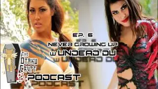 Otaku Crypt Podcast-Ep 6 Never Growing Up w UndeadDu