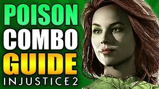 INJUSTICE 2 - POISON IVY COMBO GUIDE - Easy to Advanced!