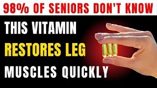 Over 60? 3 Secret Vitamins That Prevent Leg Muscle Loss | Senior Health Tips