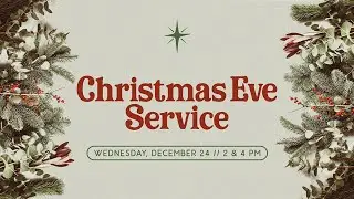 Christmas Eve 2025 // 4 PM