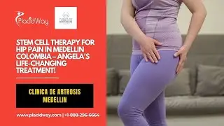 Stem Cell Therapy for Hip Pain in Medellin Colombia &ndash; Angela&rsquo;s Life-Changing Treatment!