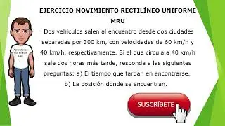 EJERCICIO MOVIMIENTO RECTILINEO UNIFORME MRU.