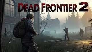 Dead Frontier 2 : Chilling & Bossing #22