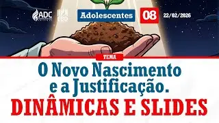 EBD Li&ccedil;&atilde;o 08 | ADOLESCENTES | O Novo Nascimento e a Justifica&ccedil;&atilde;o.