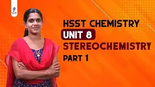 HSST Chemistry - Unit 8 - Stereochemistry - Part 1