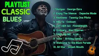 BEST OLD SCHOOL BLUES MUSIC ALL TIME Songs SHOTGUN-GEORGE EZRA [Album]