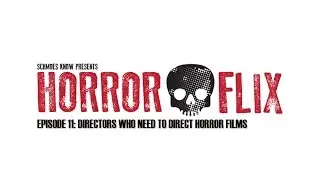 HorrorFlix - Ep #11: Directors Who Need to Direct Horror Films with JTE