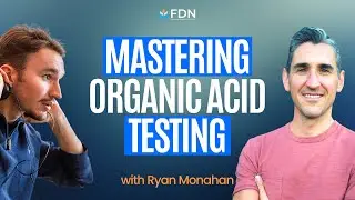 Mastering Organic Acid Testing - LIVE LAB REVIEW w/ Ryan Monahan, FDNP