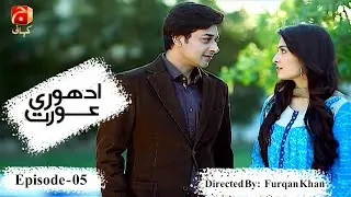 Adhoori Aurat Episode 05 || Faysal Quraishi - Ayeza Khan - Bilal Qureshi || @GeoKahani