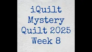 The Hope Quilt - Mystery iQuilt Block of the Week - Week 8