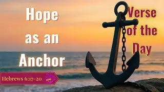 Anchor for Your Soul: Unshakable Hope in God's Promises | Hebrews 6:17-20a