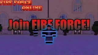 How To Become A Member Of The FIRE FORCE! | FIRE FORCE ONLINE