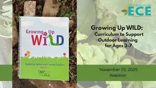 Growing Up WILD A Curriculum to Support Outdoor Learning for Ages 3 7