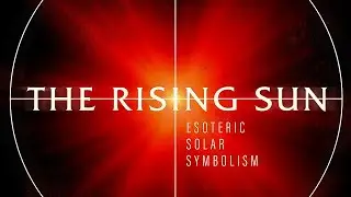 The Rising Sun: Esoteric Solar Symbolism (LIVE)