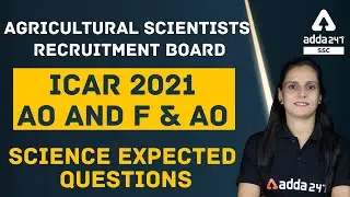 Agricultural Scientists Recruitment Board  | ICAR 2021 AO and F&AO Science Expected Questions