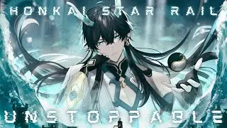 UNSTOPPABLE - LUNAE X HONKAI STAR RAIL [[AMV/GMV]]