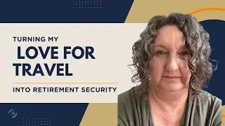 Turning My Love for Travel into Retirement Security