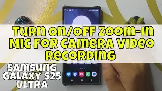 How to Turn On/Off Zoom-In Mic For Camera Video Recording Samsung Galaxy S25 Ultra