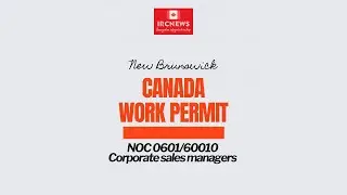 Canada Immigration  New Brunswick NOC 0601/60010 Corporate sales managers Work Permits