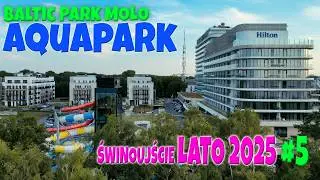 🇵🇱 Lato 2025 #5 &ndash; AQUAPARK Baltic Park Molo 🌊 Najlepsza atrakcja w Świnoujściu? 🏊&zwj;♂️