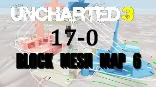 Uncharted 3 l 17-0 l Block Mesh Map 6 l Match Edit