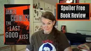 The Last Good Kiss by James Crumley