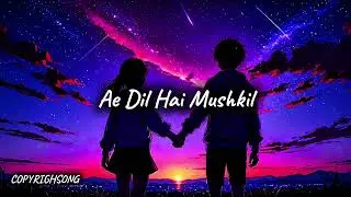 AE DIL HAI MUSKIL II COPYRIGHTSONGS  #sad #trending #love #song 