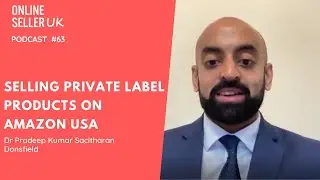 Selling Private Products on Amazon USA | Ep #63 Online Seller UK Podcast with Pradeep from Donsfield