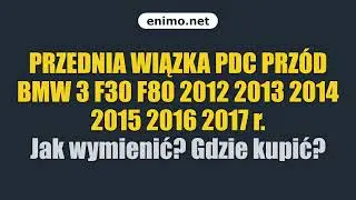 PRZEDNIA WIĄZKA PDC PRZ&Oacute;D BMW 3 F30 F80 2012 2013 2014 2015 2016 2017 r. Jak wymienić? Gdzie kupić?
