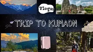 Kumaon Vlog🌸🌸
