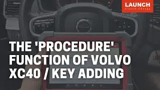 X-431 IMMO PRO | The &ldquo;procedure&rdquo; function on Volvo XC40 for key adding | LAUNCH