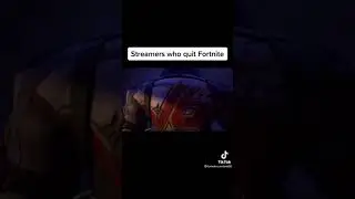 Streamers that quit fortnite 😔