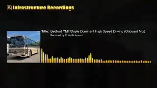 (Audio) Bedford YMT Duple Dominant High Speed Driving (Onboard Mix)