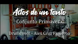 Actos de un tonto - Conjunto Primavera (Drumcover)