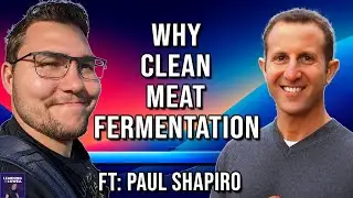 Paul Shapiro: Clean Meat, Rhiza Fermentation, The Better Meat Co - Learning with Lowell 153