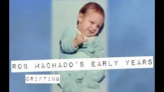 Rob Machado's Early Years from DRIFTING (The Momentum Files)
