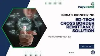 Revolutionize Your Business with Pay2Remit's Ed-Tech Remittance Solution!