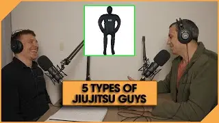 Beyond Jiu Jitsu Podcast Ep.113 - The 5 Types of Jiujitsu Guys You Will Meet